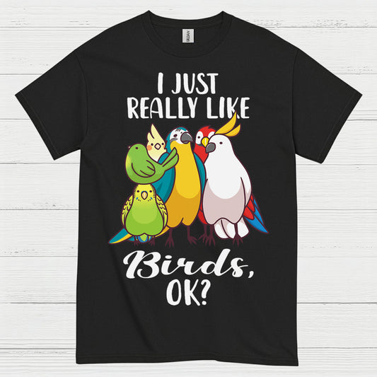 I Just Really Like Birds T Shirt