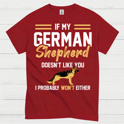 If My German Shepherd Doesnt Like You T Shirt