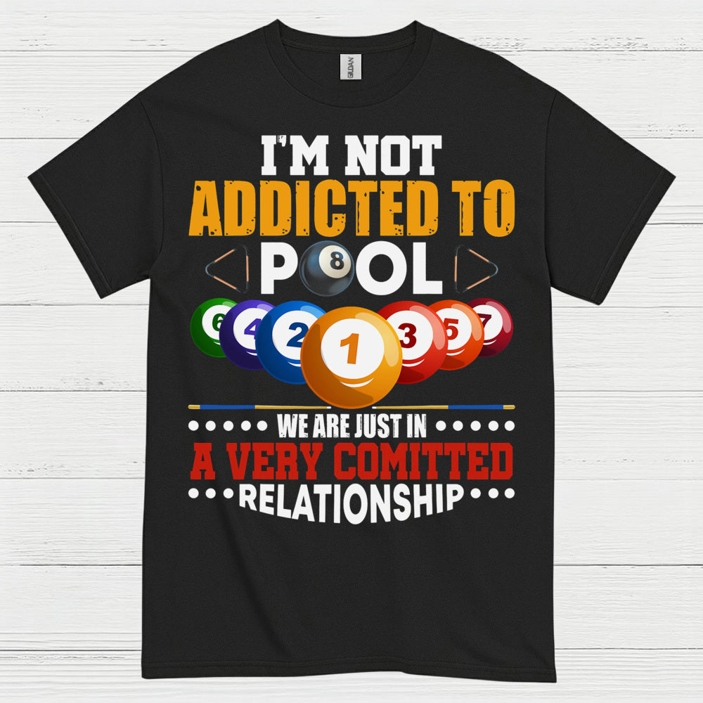 Not Addicted To Pool Funny T Shirt