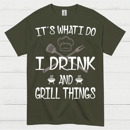 I Drink And Grill Things T Shirt