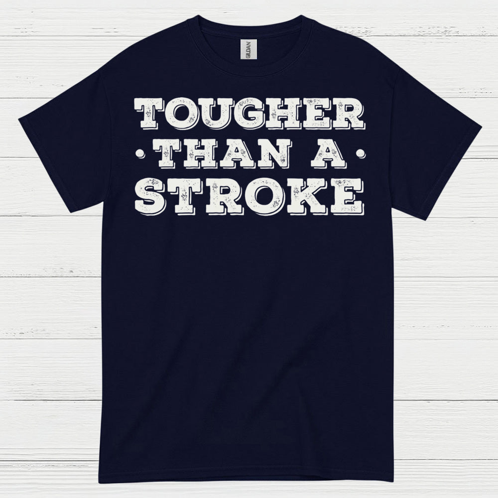 Tougher Than A Stroke T Shirt