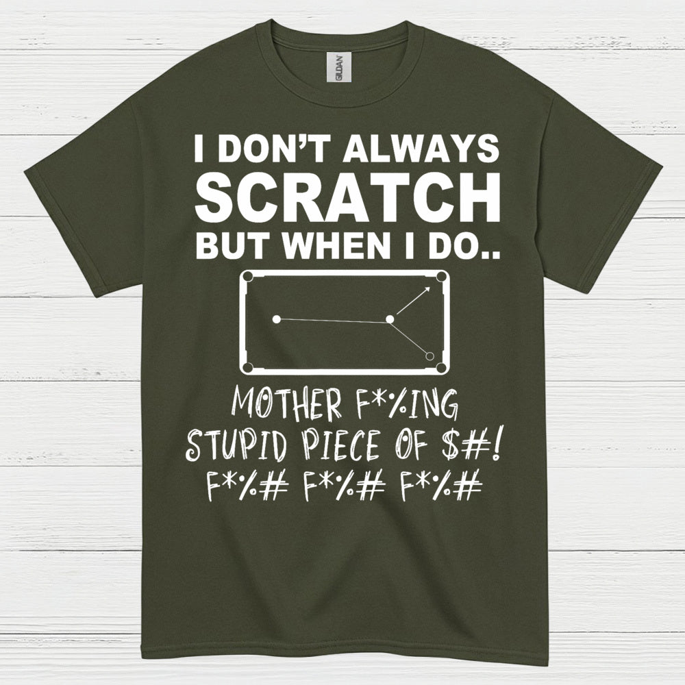 I Don't Always Scratch Pool Humor T Shirt