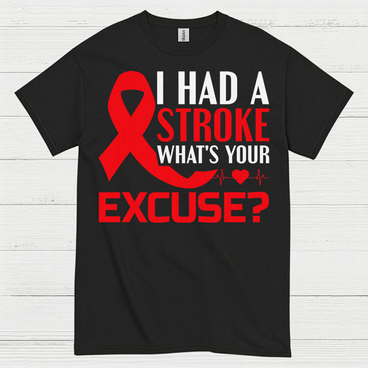 I Had A Stroke Whats Your Excuse Awareness T Shirt