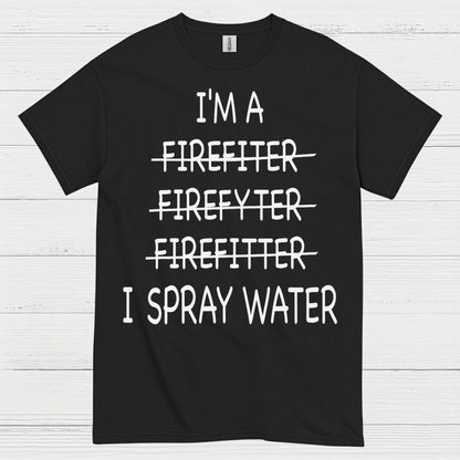 Funny Firefighter I Spray Water T Shirt