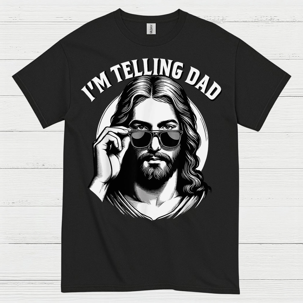 I’m Telling Dad Jesus Christian T Shirt