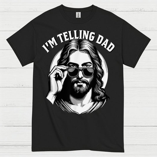 I’m Telling Dad Jesus Christian T Shirt