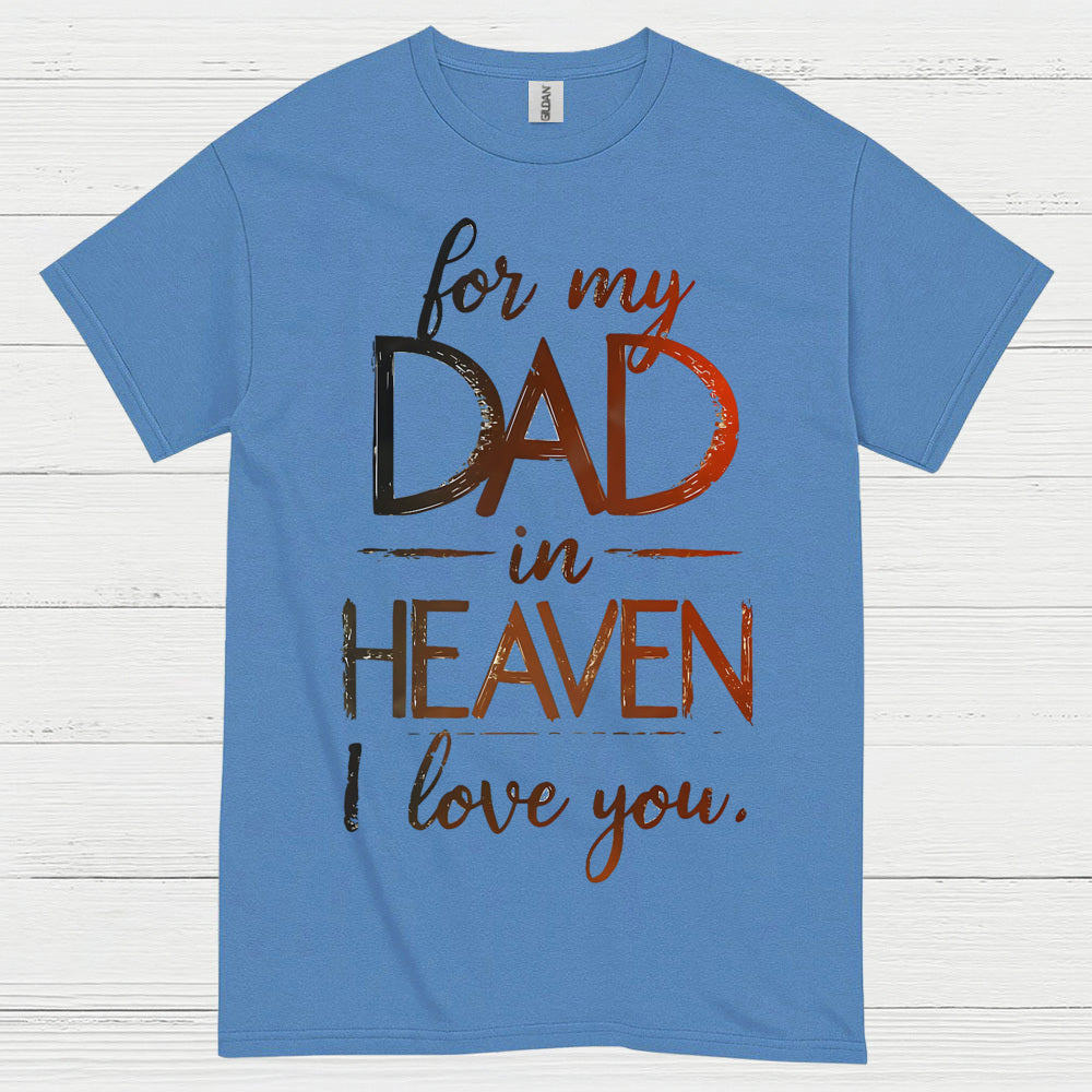 For My Dad In Heaven I Love You T Shirt