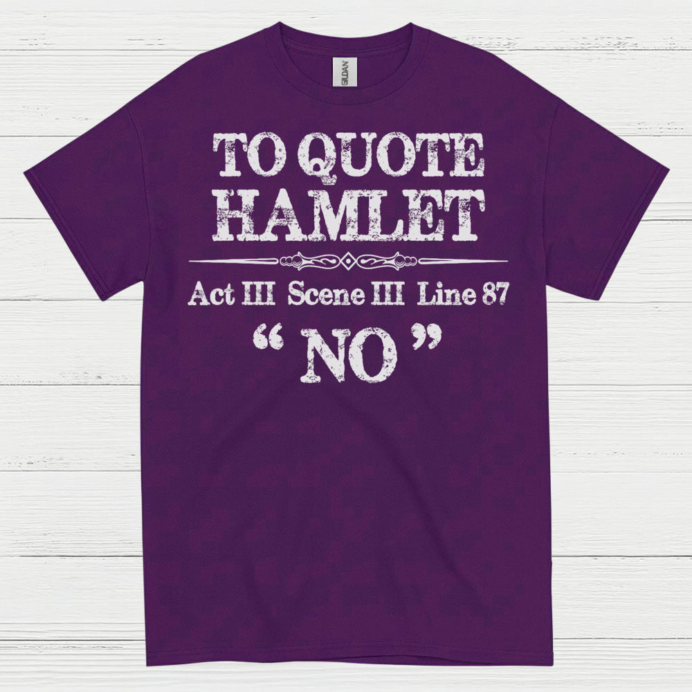 To Quote Hamlet Act III Scene III No T Shirt