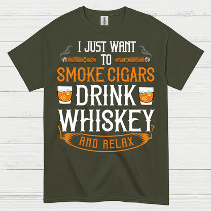 I Just Want To Smoke Cigars Drink Whiskey T Shirt
