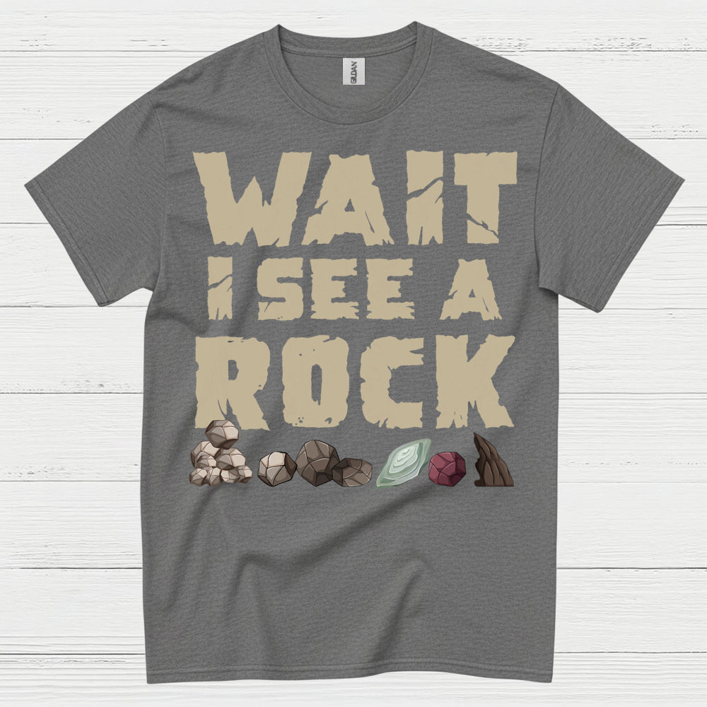 Wait I See A Rock Rock Collector T Shirt