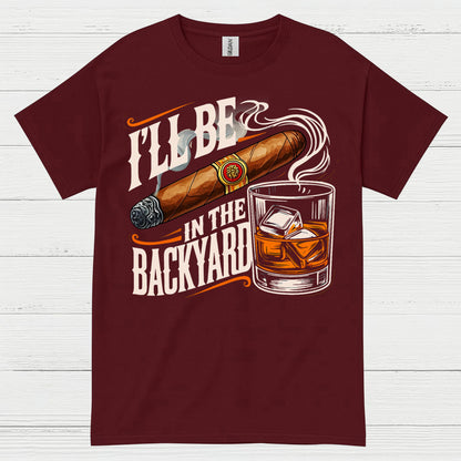 I’ll Be In The Backyard Funny Whiskey T Shirt