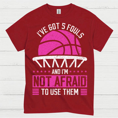 I’ve Got 5 Fouls Basketball T Shirt