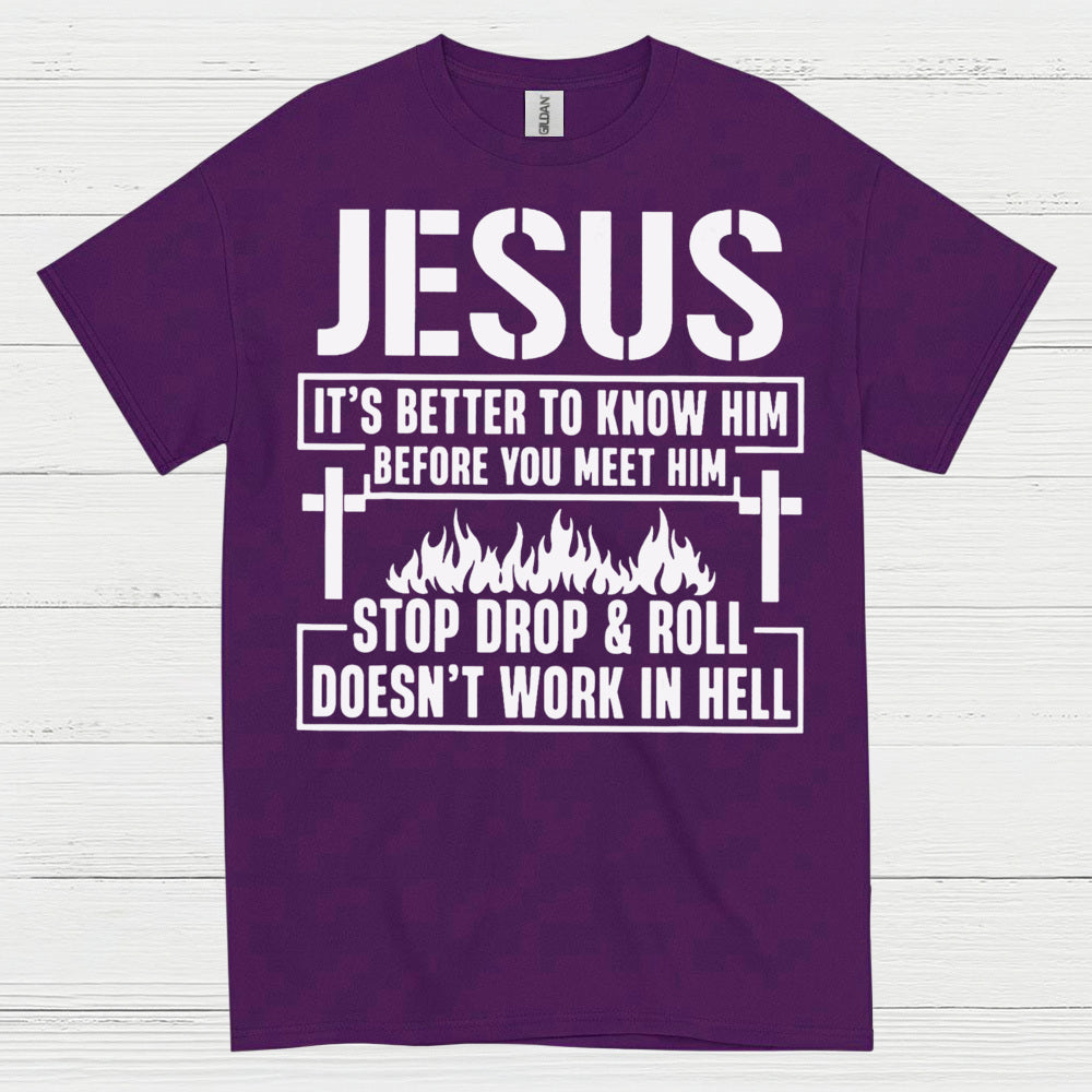 Jesus Know Him Before You Meet Him Christian T Shirt
