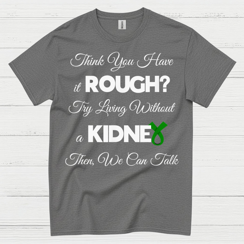 Try Living Without A Kidney Awareness T Shirt