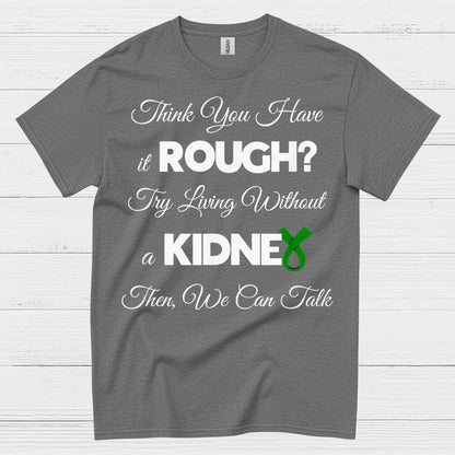 Try Living Without A Kidney Awareness T Shirt