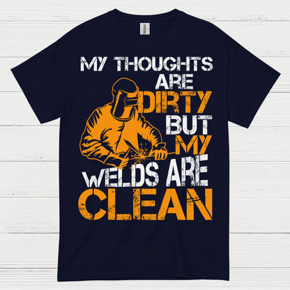 Dirty Thoughts Clean Welds Welding T Shirt
