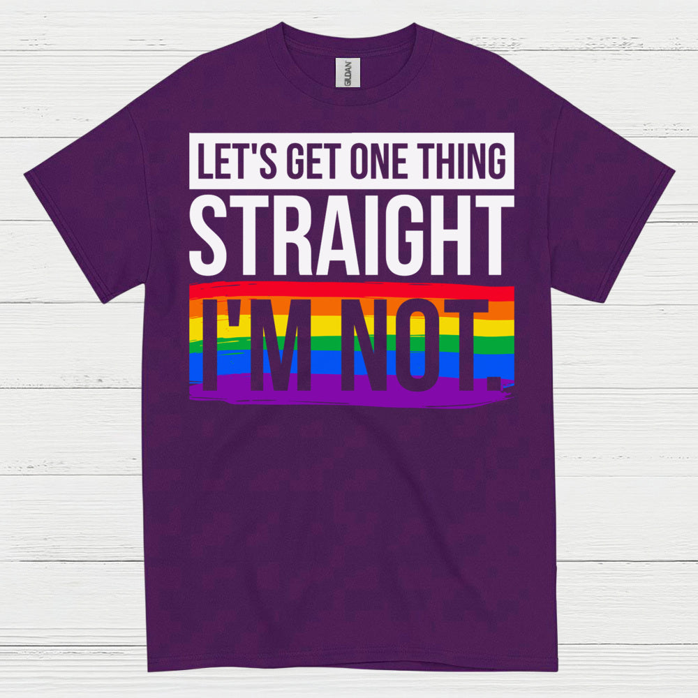 Lets Get One Thing Straight Im Not Pride T Shirt
