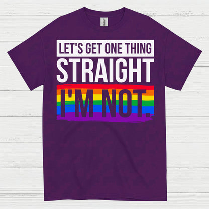 Lets Get One Thing Straight Im Not Pride T Shirt