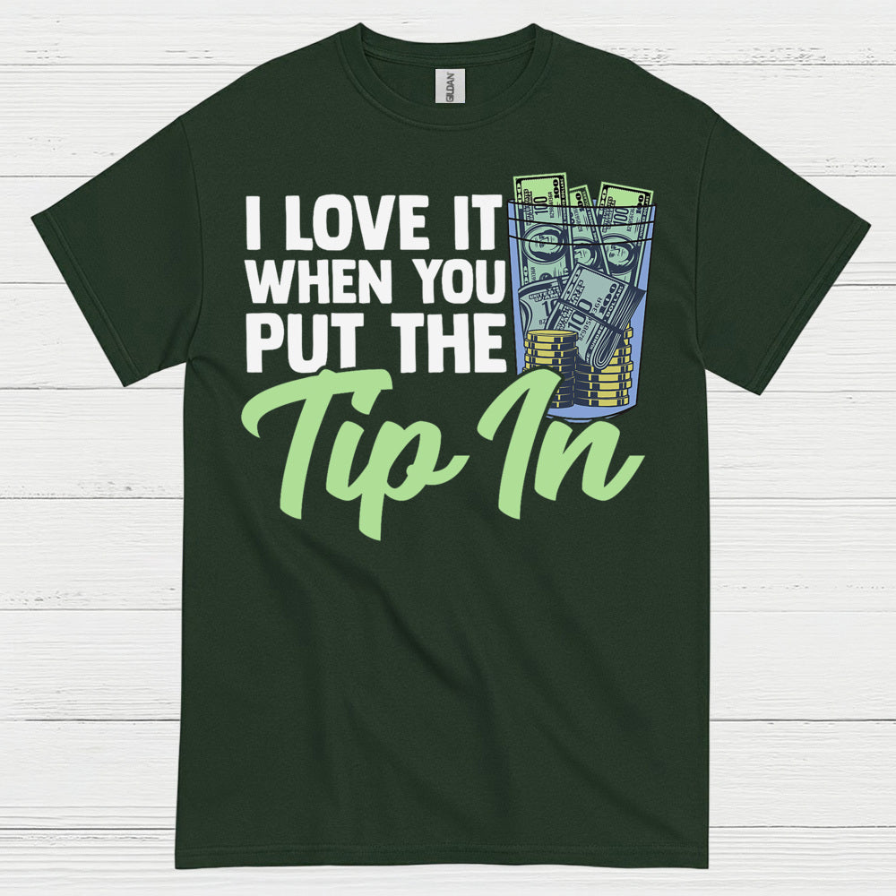 I Love It When You Tip In T Shirt