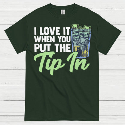 I Love It When You Tip In T Shirt