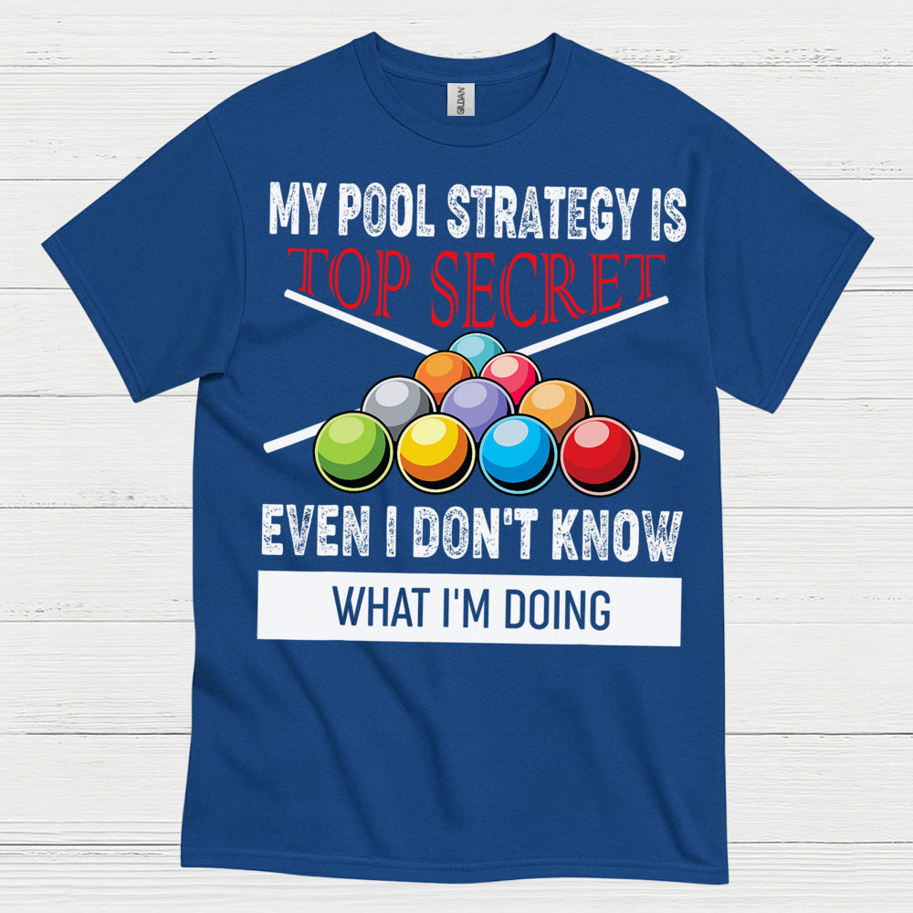 My Pool Strategy Top Secret Funny T Shirt