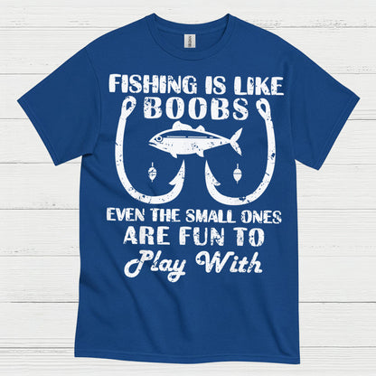 Fishing Is Like Boobs Funny T Shirt