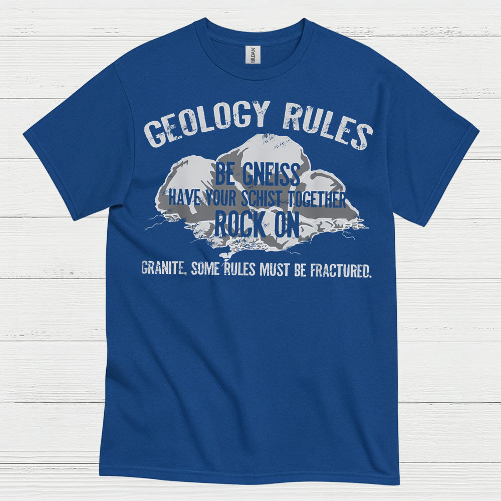 Geology Rules Be Gneiss Rock On T Shirt