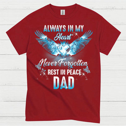 Always In My Heart Never Forgotten Rest In Peace Dad T Shirt