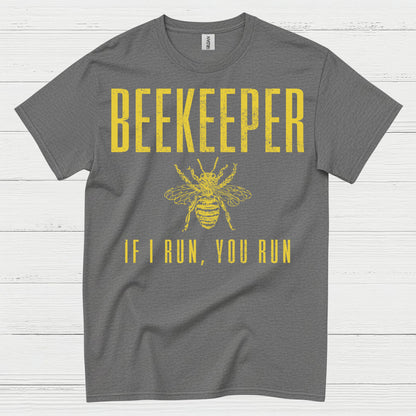 Beekeeper If I Run You Run T Shirt