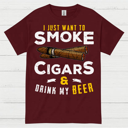 I Just Want To Smoke Cigars Drink Beer T Shirt