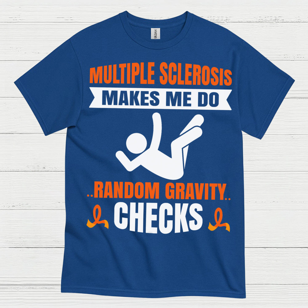 Random Gravity Checks Multiple Sclerosis T Shirt