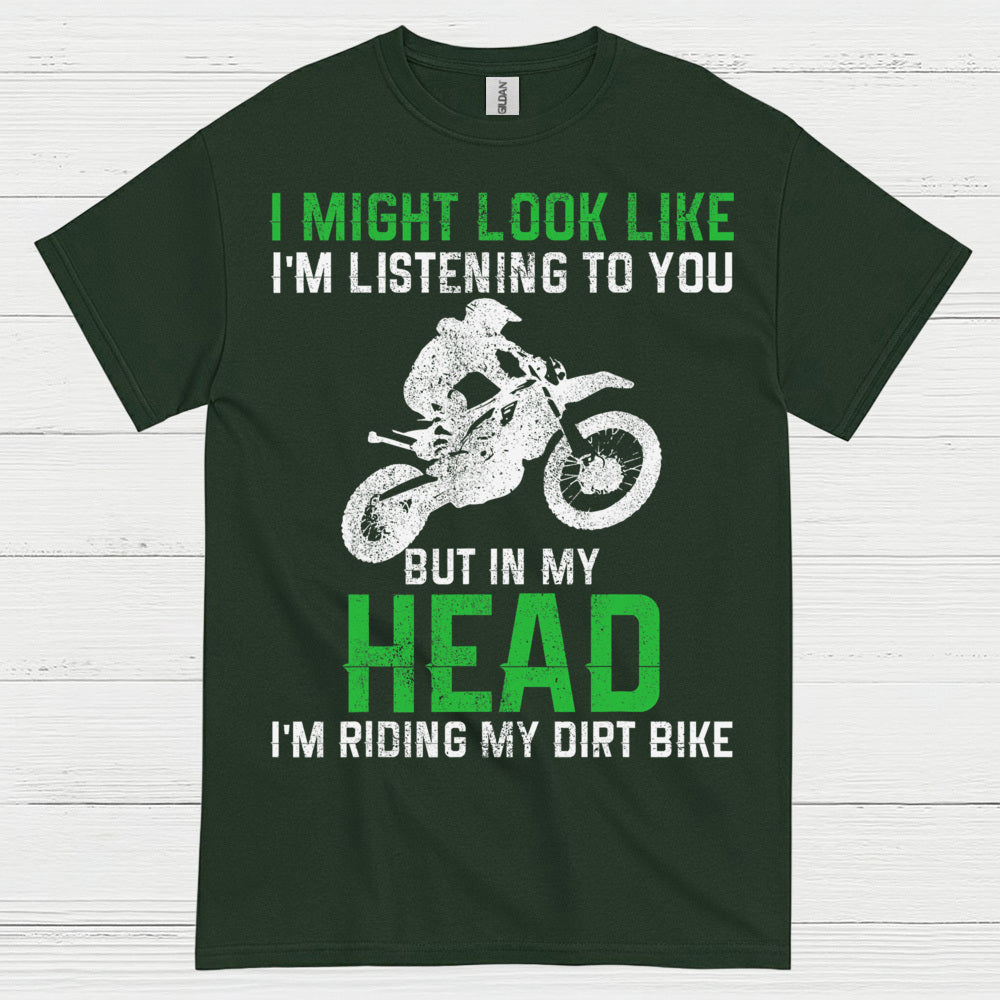 I Might Look Like I’m Listening Dirt Bike T Shirt