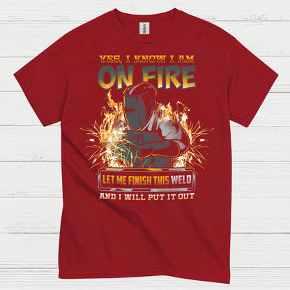Yes I Know I Am On Fire Welding T Shirt