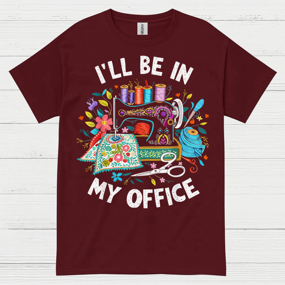Ill Be In My Office Sewing T Shirt