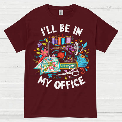 Ill Be In My Office Sewing T Shirt