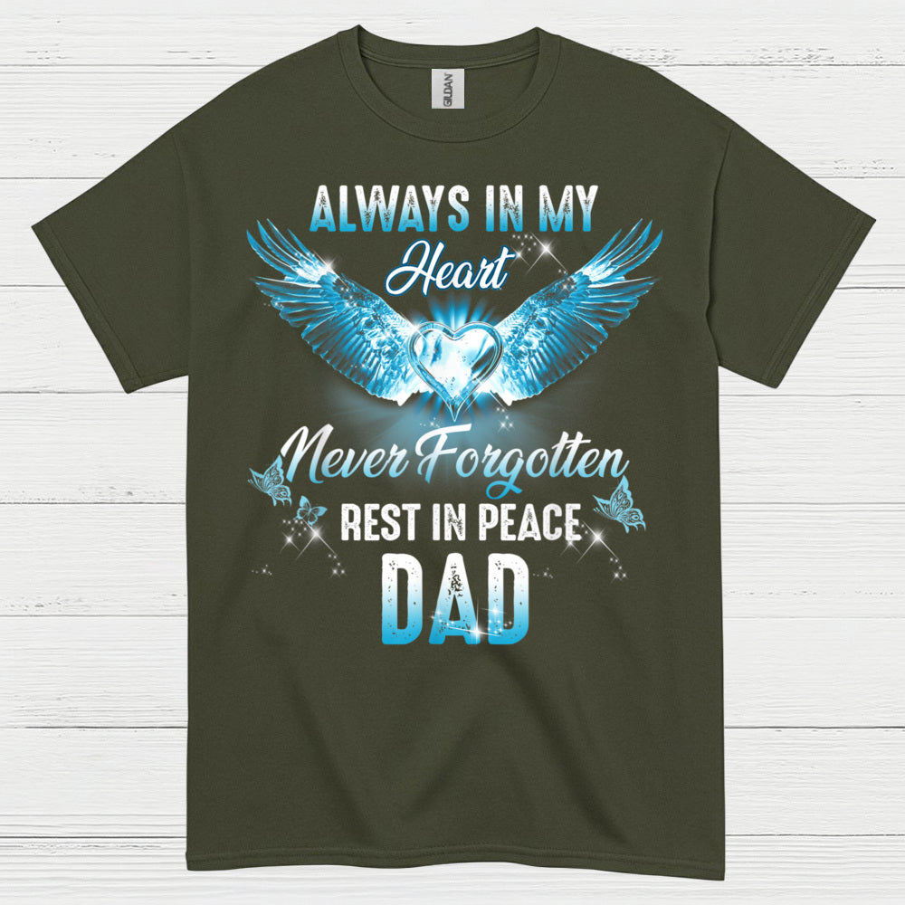Always In My Heart Never Forgotten Rest In Peace Dad T Shirt