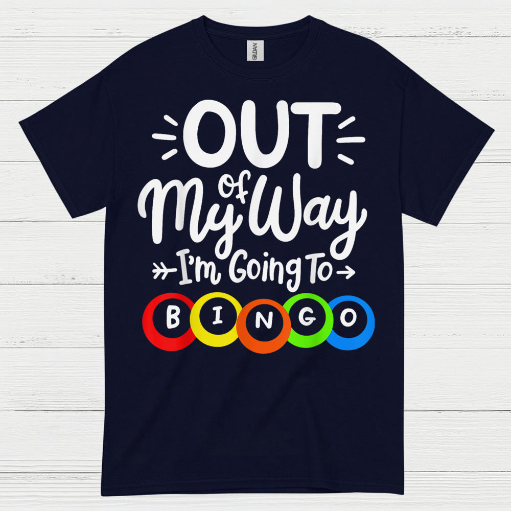 Out Of My Way Im Going To Bingo T Shirt