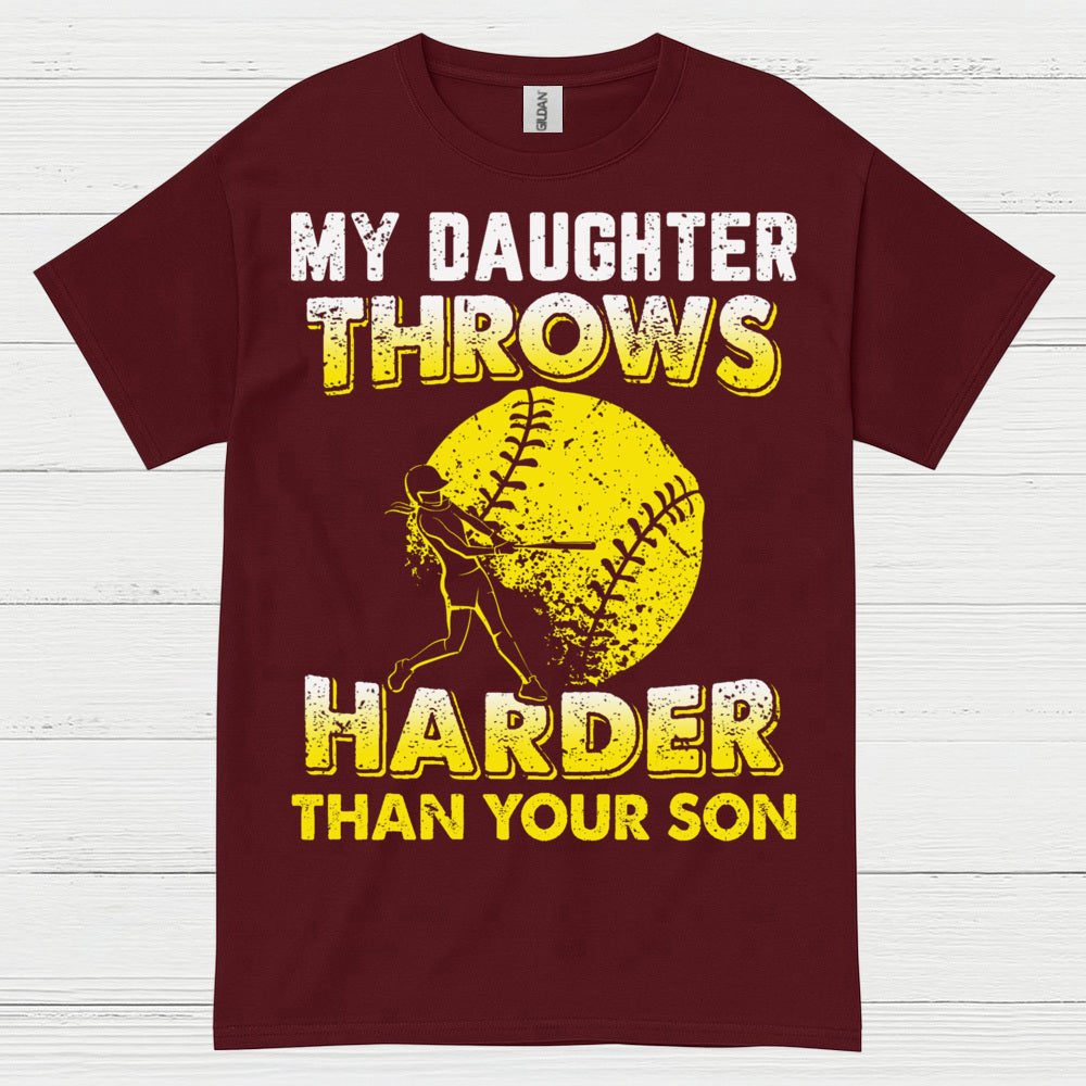 My Daughter Throws Harder Than Your Son Softball T Shirt