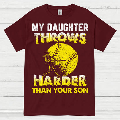 My Daughter Throws Harder Than Your Son Softball T Shirt