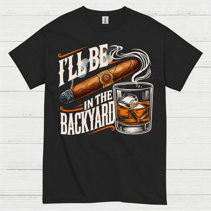 I’ll Be In The Backyard Funny Whiskey T Shirt