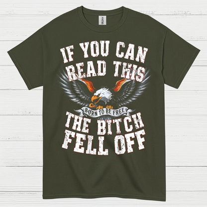 If You Can Read This The Bitch Fell Off Biker T Shirt