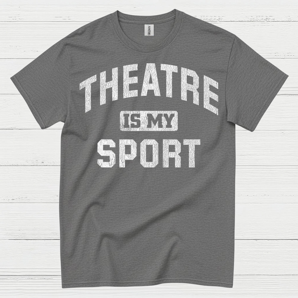 Theatre Is My Sport T Shirt