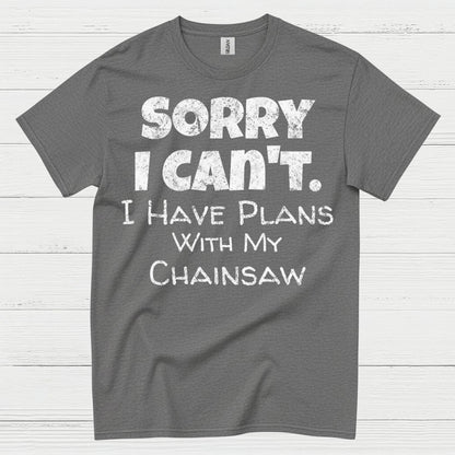 Sorry I Can’t I Have Plans Quote T Shirt