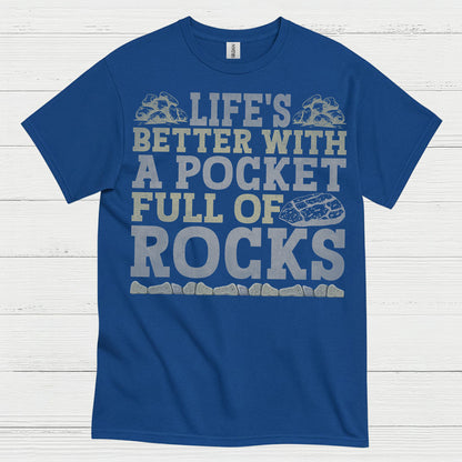 Life’s Better With A Pocket Full Of Rocks T Shirt