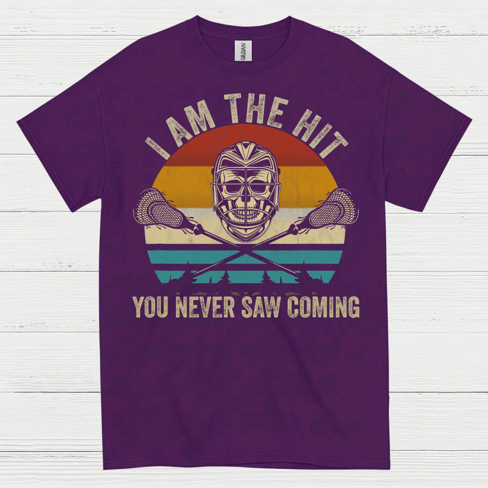 I Am The Hit You Never Saw Coming Lacrosse T Shirt