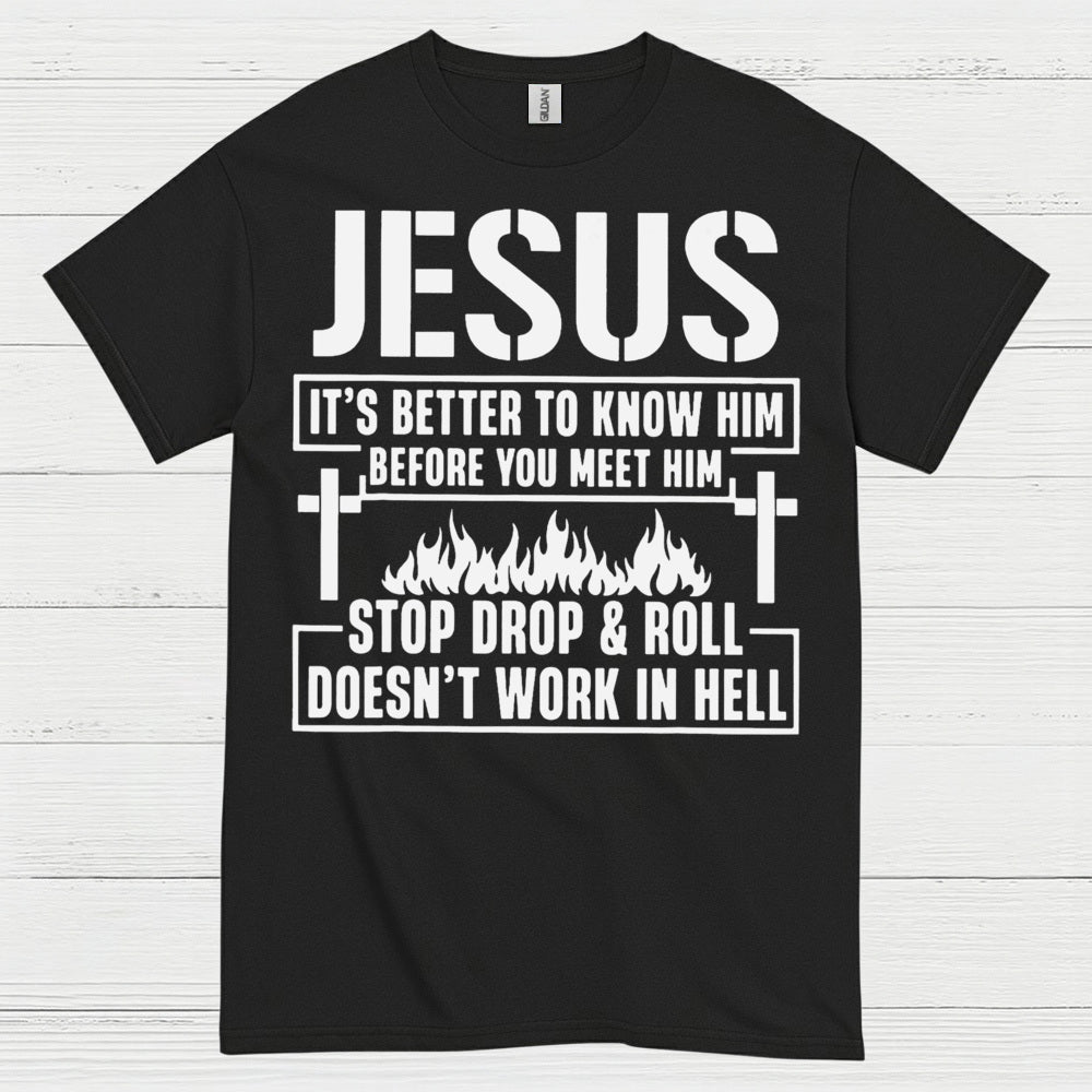 Jesus Know Him Before You Meet Him Christian T Shirt