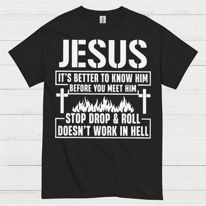 Jesus Know Him Before You Meet Him Christian T Shirt