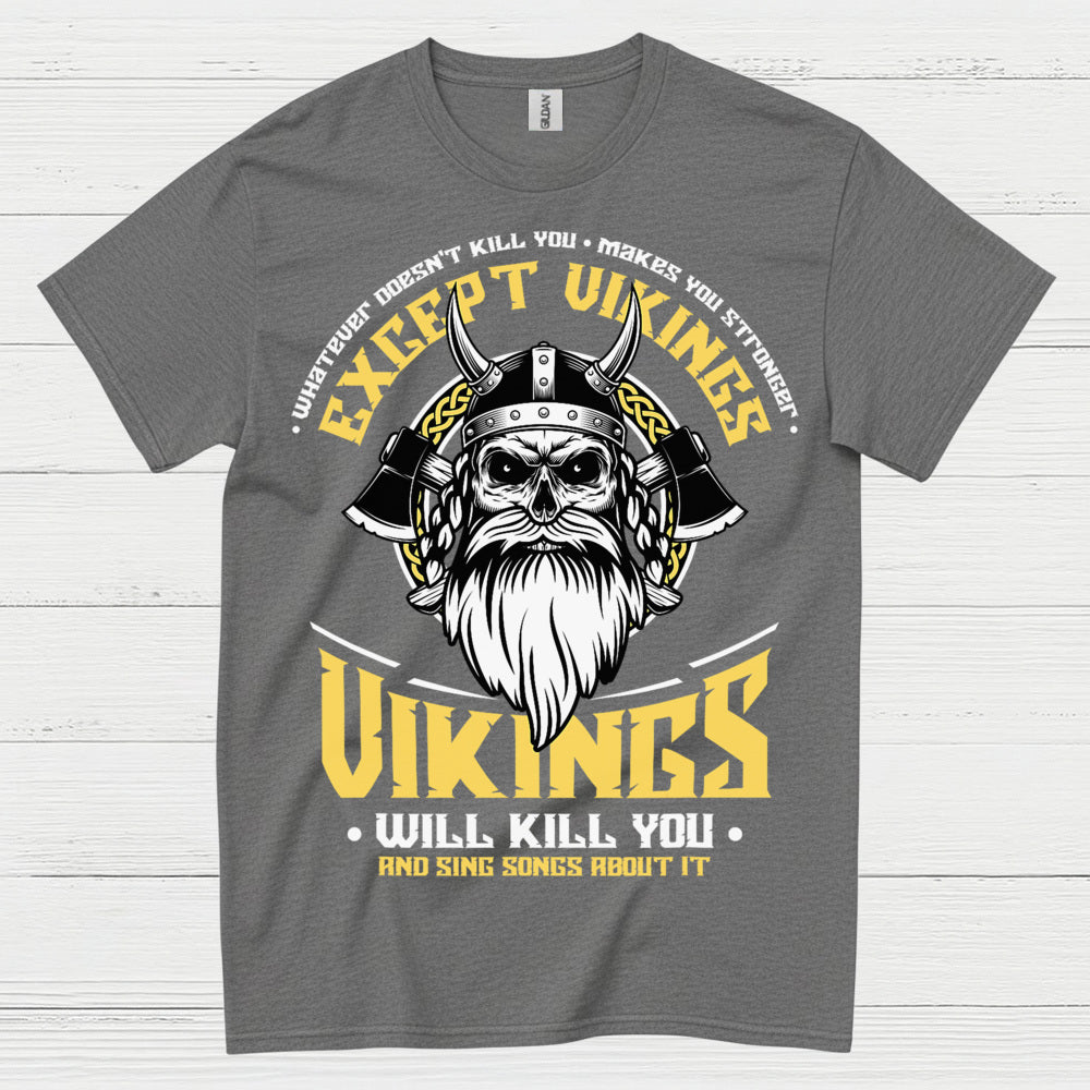 Vikings Will Kill You T Shirt