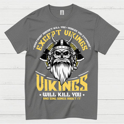Vikings Will Kill You T Shirt