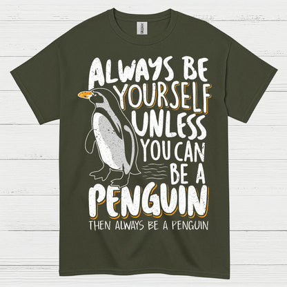 Always Be Yourself Be A Penguin Quote T Shirt
